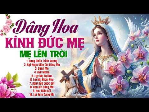 Thánh Ca Dâng Hoa Kính Đức Mẹ Mới Nhất 2025 | Tuyển Tập 20 Ca Khúc Thánh Ca Dâng Mẹ Maria