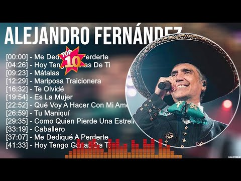 Alejandro Fernández 10 Super Éxitos Románticas Inolvidables MIX   ÉXITOS Sus Mejores Canciones