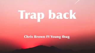 Chris Brown ft Young Thug -Trap back Lyrics  (ft major nine)