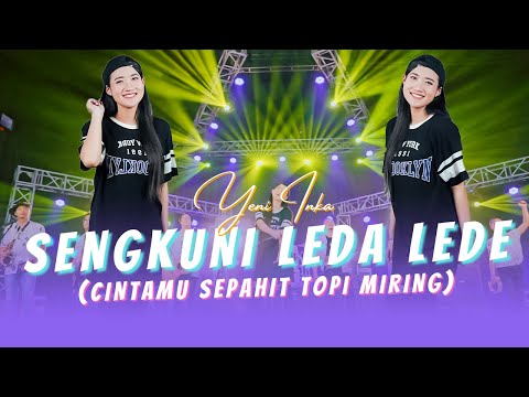 SENGKUNI LEDA LEDE - Yeni Inka | Cintamu Sepahit Topi Miring (Official Music Video ANEKA SAFARI)