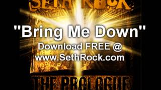 Seth Rock - The Prologue - Bring Me Down