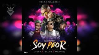 Bad Bunny Ft. Ozuna, Arcangel, J Balvin Soy Peor (Remix)