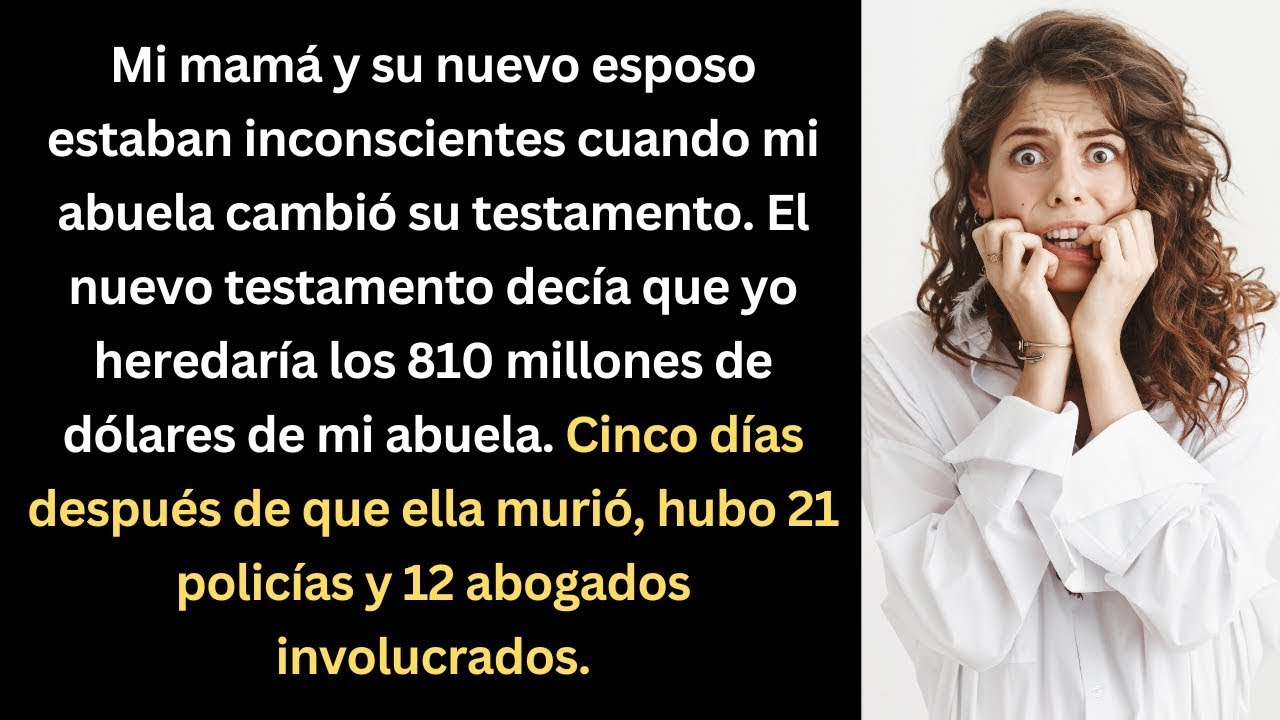 Cómo heredé 810 millones de dólares de mi abuela mientras mi mamá estaba inconsciente