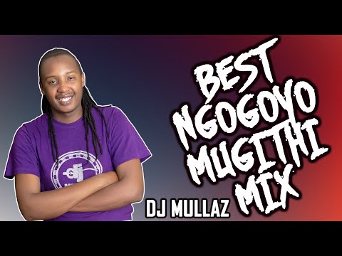 BEST OF NGOGOYO MUGITHI MIX 2024 - DJ MULLAZ FT KAMARU, SALIM, KIARUTARA, MUSAIMO, DEMATHEW, MURIMA