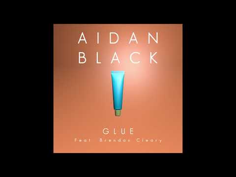 Aidan Black - Glue (Feat. Brendan Cleary)