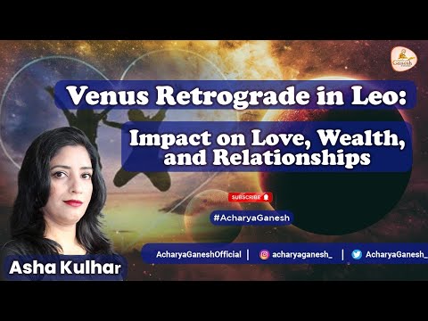 Venus Retrograde in Leo: Impact on Love, Wealth, and Relationships | Astrologer Asha Kulhar