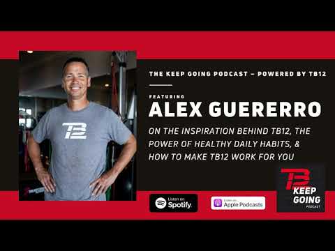 Alex Guerrero on The Power of Healthy Habits | Keep Going Podcast Episode 1