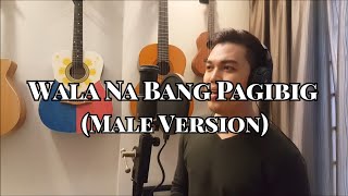 WALA NA BANG PAG-IBIG by Jaya (Male Version)
