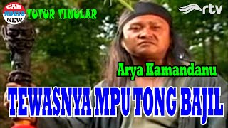 Download lagu ARYA KAMANDANU 29 - TEWASNYA MPU TONG BAJIL mp3