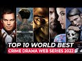 Top 10 Best Crime Drama Web Series To Watch In 2022 | Crime Thriller Web Series 2022 | Crime Series