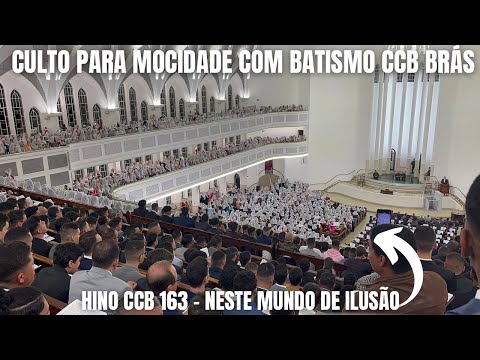 CULTO PARA MOCIDADE COM BATISMO CCB BRÁS 10/09/2022 | HINO CCB 163 - NESTE MUNDO DE ILUSÃO