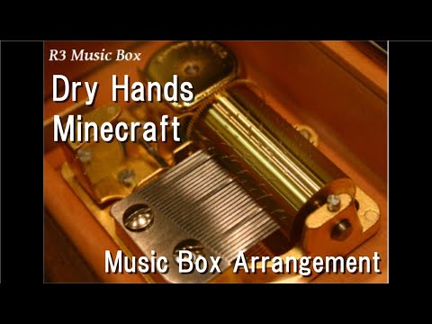 Dry Hands/Minecraft [Music Box]