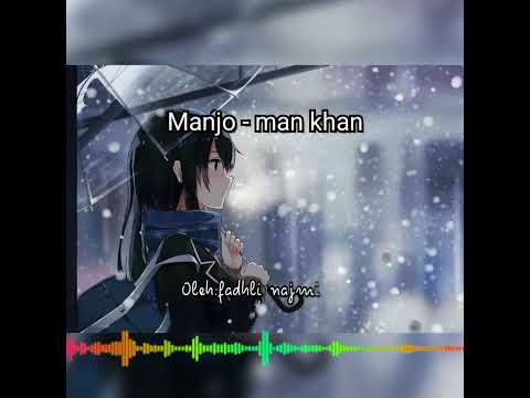 manjo man khan (lirik lagu)