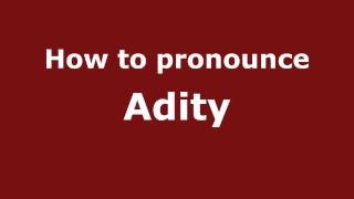 How to pronounce Adity