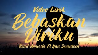 Download lagu Bebaskan Diriku - Rizal Armada ft. Ifan Seventeen (Video Lirik) mp3 Download lagu Bebaskan Diriku - Rizal Armada ft. Ifan Seventeen (Video Lirik) mp3