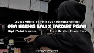 Download lagu Ora Ngemis Bali x Takdire Pisah - Lavora  Ft Ratih SDE x Diorama  (Speed Up Version) mp3