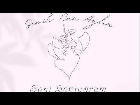 Seni Seviyorum Semih Can Aydın (Seda Sayan Cover)