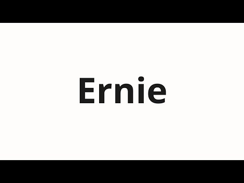 How to pronounce Ernie