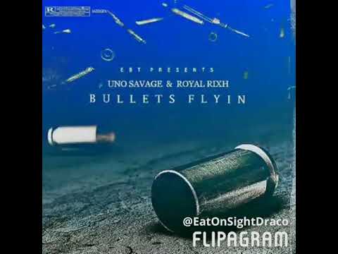 B U L L E T S - F L Y I N :RoyalRich Ft UnoSavage