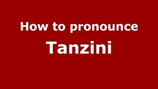 How to pronounce Tanzini