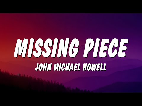 John Michael Howell - Missing Piece (Lyrics)