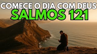 Oração Poderosa da Manhã com o Salmo 121 | Proteção e Socorro Divino para o Seu Dia