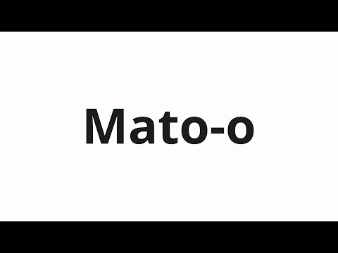 How to pronounce Mato-o
