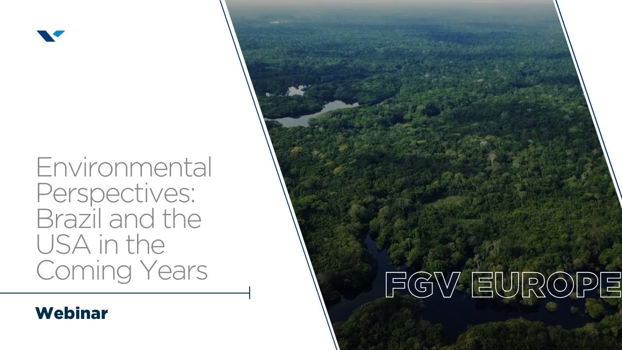FGV Europe | Webinar "Environmental Perspectives: Brazil and the USA in the Coming Years"