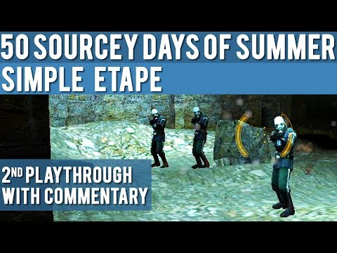 Half-Life 2: Simple Etape 2nd Playthrough with Commentary - 50 Sourcey Days of Summer