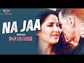 Najaa X Na Ja | Remix | Pav Dharia | Tanishk Bagchi | Sooryavanshi | Dj Nonie
