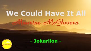 We Could Have It All - Maureen McGovern