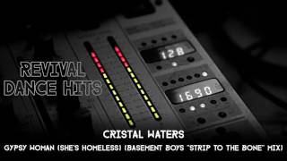 Cristal Waters - Gypsy Woman (She&#39;s Homeless) (Basement Boys &#39;&#39;Strip To The Bone&#39;&#39; Mix) [HQ]