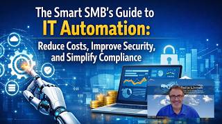 The Smart SMB’s Guide to IT Automation: Reduce Costs, Improve Security, and Simplify Compliance
