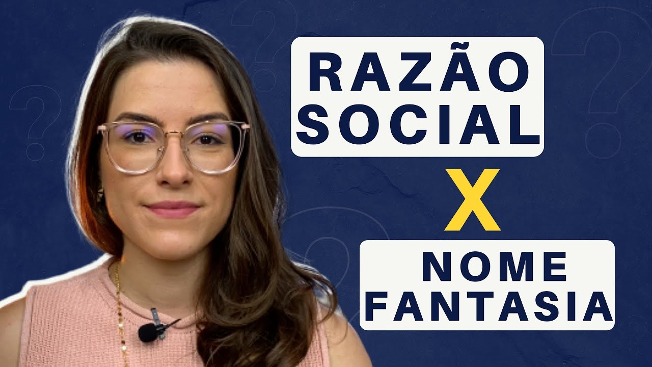 RAZÃO SOCIAL E NOME FANTASIA QUAL A DIFERENÇA?