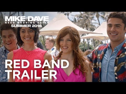 Mike And Dave Need Wedding Dates (2016) Redband Trailer