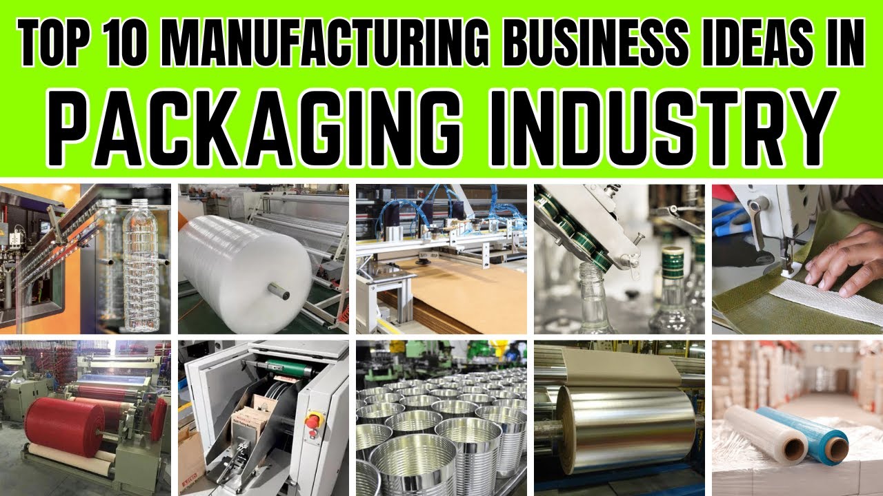 Top 10 Manufacturing Business Ideas in the Packaging Industry
