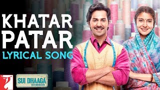 Lyrical | Khatar Patar Song With Lyrics | Sui Dhaaga | Anushka, Varun | Anu Malik | Varun Grover