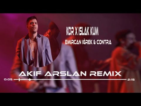 Emircan İğrek & Contra - Kor X Islak Kum ( Remix Akif Arslan )