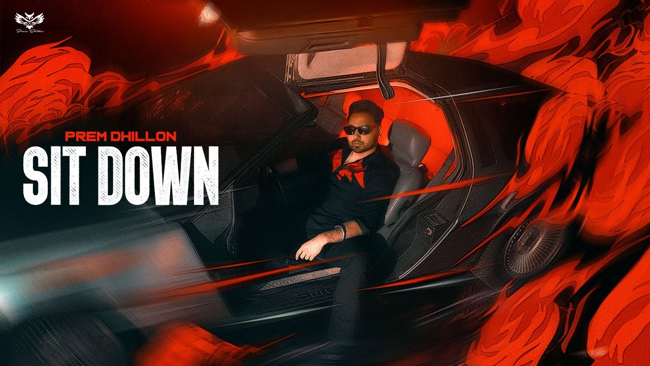 Sit Down Lyrics | Limitless | Prem Dhillon