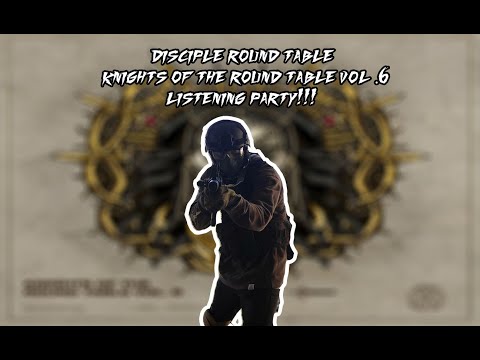 Disciple Round Table - Knights of the Round Table Vol. 6 Listening Party!!!