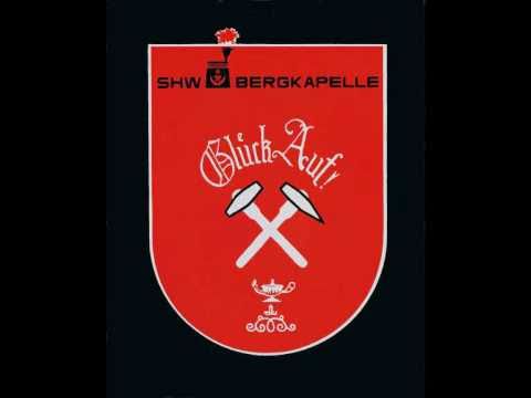 SHW-Bergkapelle - "Glück Auf Marsch"