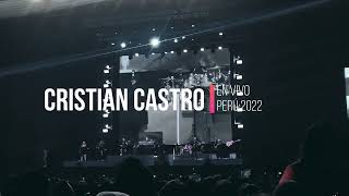 Lloran las Rosas 🌹- Cristian Castro En VIVO (2022 🇵🇪)