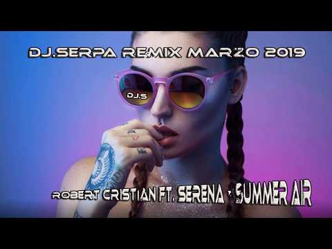 Robert Cristian ft. Serena - Summer Air - Dj.Serpa Remix Marzo 2019