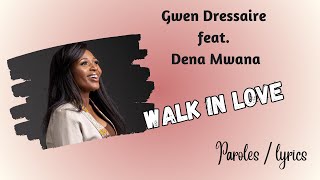 Dena Mwana ft Gwen Dressaire - Walk in love (Paroles)