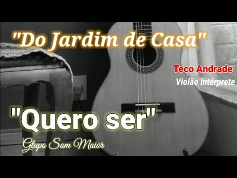 Quero Ser, Senhor - Grupo Som Maior