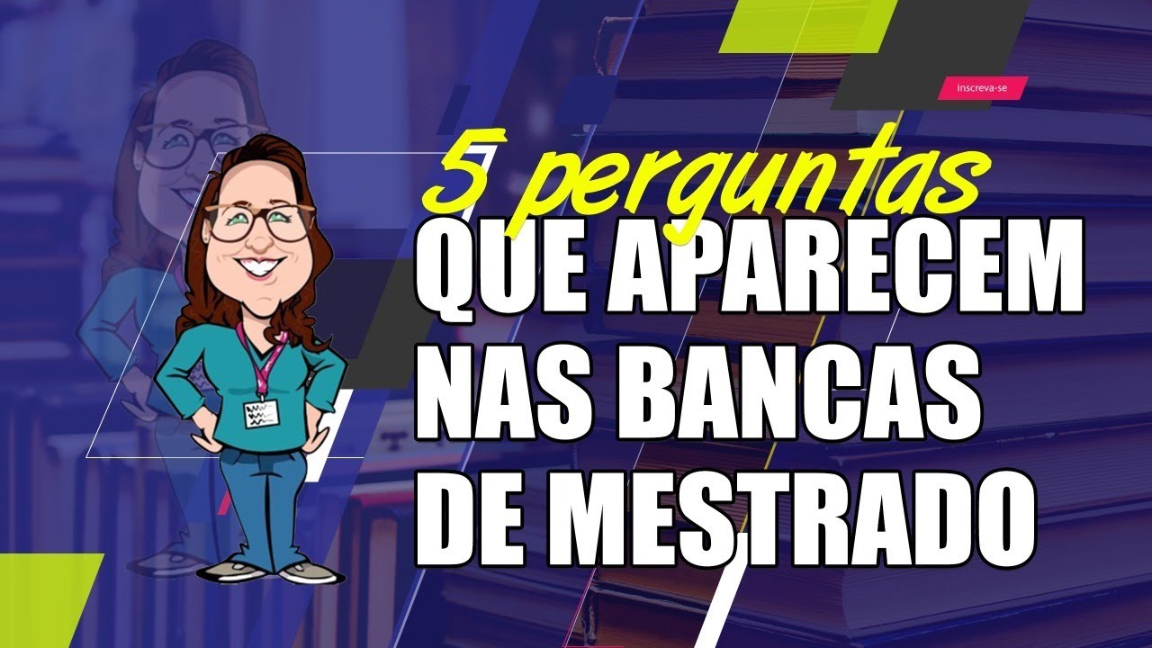 013 - 5 perguntas que aparecem nas bancas de Mestrado