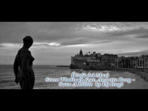 Café del Mar Steen Thottrup feat Annette Berg Save A Little by Dj Rugi a 4K (Full HD)