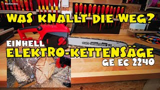 Was knallt die weg? Einhell Elektro Kettensäge GE EC 2240