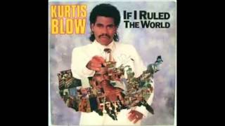 Kurtis Blow   If I Ruled The World 1985