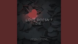 Love Doesn't Die (feat. Aubrey Faith)